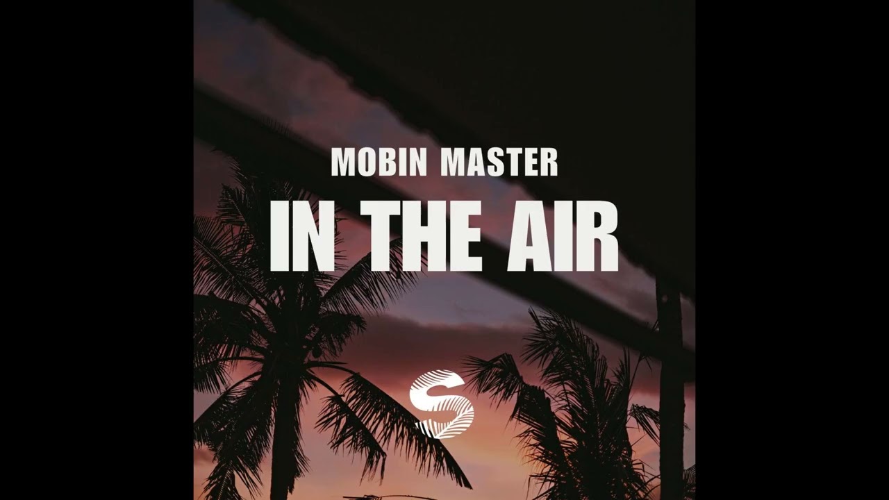 Mobin Master - In The Air (Edit)