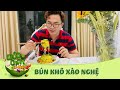 BÚN NGHỆ XÀO CHAY, hương vị miền Trung đậm đà thơm ngon