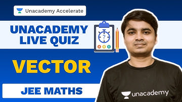 Vector | Maths Live Quiz | IIT-JEE | Deepak Kumar Singh | Unacademy Accelerate
