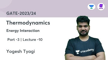 L 10 | Energy Interaction -3 | Thermodynamics | Yogesh Kumar Tyagi | GATE-2023/24