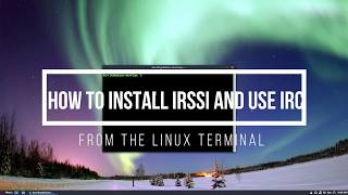 How To Install Irssi And Use IRC From The Linux Terminal