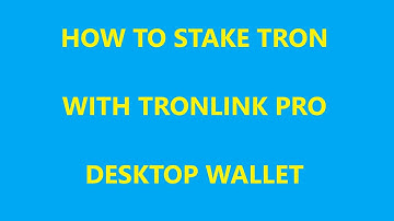 How to stake Tron with TronLink Pro desktop wallet