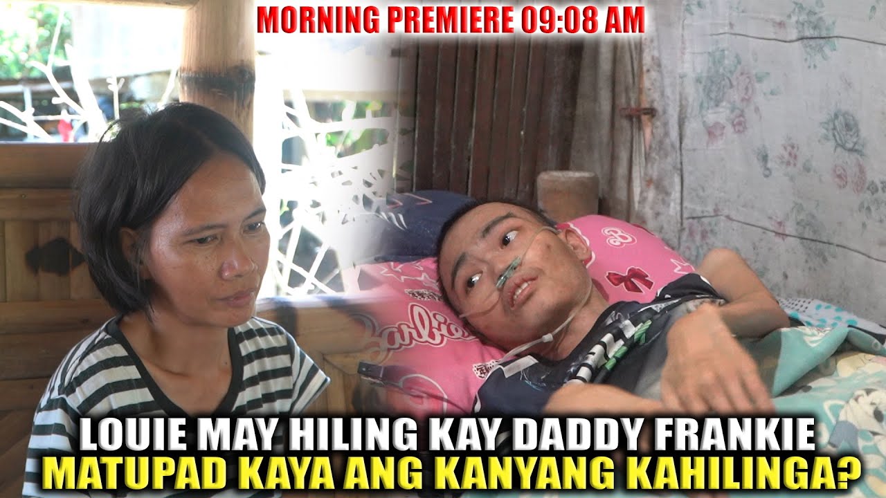 LOUIE MAY MUNTING HILING KAY DADDY FRANKIE MATUPAD KAYA ITO?