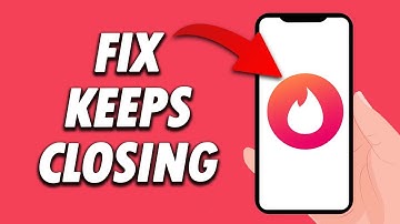 How To Fix Tinder App Keeps Closing 2024