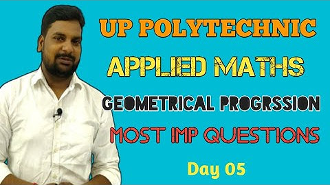 Up Polytechnic Applied Mathematics|Geometrical Progression Applied Maths