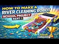 How to make  River Cleaning Boat 🚤 | PART-1 Best Science Working Project | River Cleaner Robot DIY
