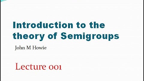 Introduction to the theory of Semigroup Lecture 001