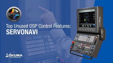 Top Unused OSP Control Features: SERVONAVI【OKUMA CORPORATION JAPAN】