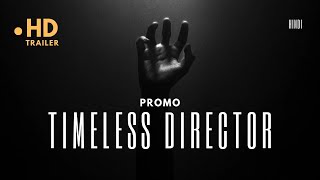Coming Soon | Timeless Director Promo