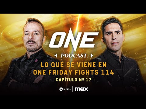 💥🥊K.O. RÁPIDOS Y LO QUE SE VIENE EN ONE FRIDAY FIGHTS 114 | Podcast ONE Cap. 17