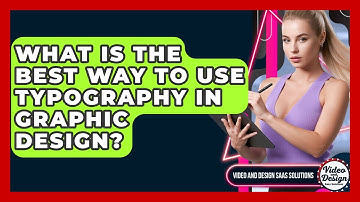 What Is The Best Way To Use Typography In Graphic Design? - Video And Design Saas Solutions