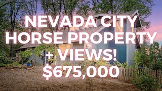 $675,000  Nevada City Horse Property with Views!