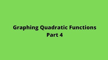 Graphing Quadratic Functions Part 4: Functions and Graphs: CSEC Math: CXC Past Papers:Adobe Math Lab