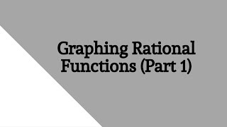 Graphing Rational Functions (Part 1)