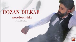 𝐇𝐎𝐙𝐀𝐍 𝐃𝐈𝐋𝐊𝐀𝐑 Were Le Rındıke