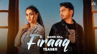 FIRAAQ (Official Teaser): Namr Gill |Eimee Bajwa | Jaanvir Kaur | New Punjabi Songs 2024