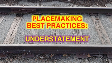 Placemaking Best Practices: Understatement