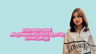 Kaka Main Salah_Kapthenpurek x Silet Open Up (cover)_Anggi