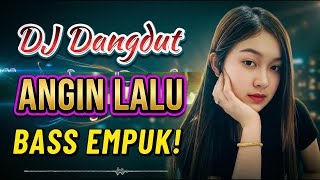 Kau Hanya Angin Lalu - DJ Dangdut Remix Nostalgia 2026 Paling Enak Buat Santai & Teman Kerja!
