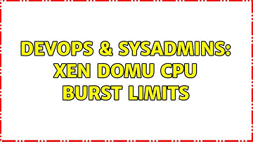 DevOps & SysAdmins: Xen domU CPU Burst limits