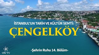 İstanbulun Tarih Ve Kültür Semti Çengelköy Şehrin Ruhu 14. Bölüm