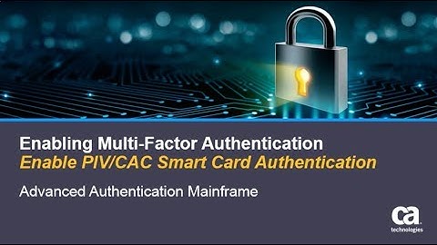 CA Top Secret® for z/OS - Multi-Factor Authentication: Enable PIV/CAC Smart Card Authentication