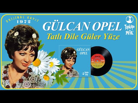 Gülcan Opel - Tatlı Dile Güler Yüze - Official Audio - 1972 orijinal 45'lik plak kayıt