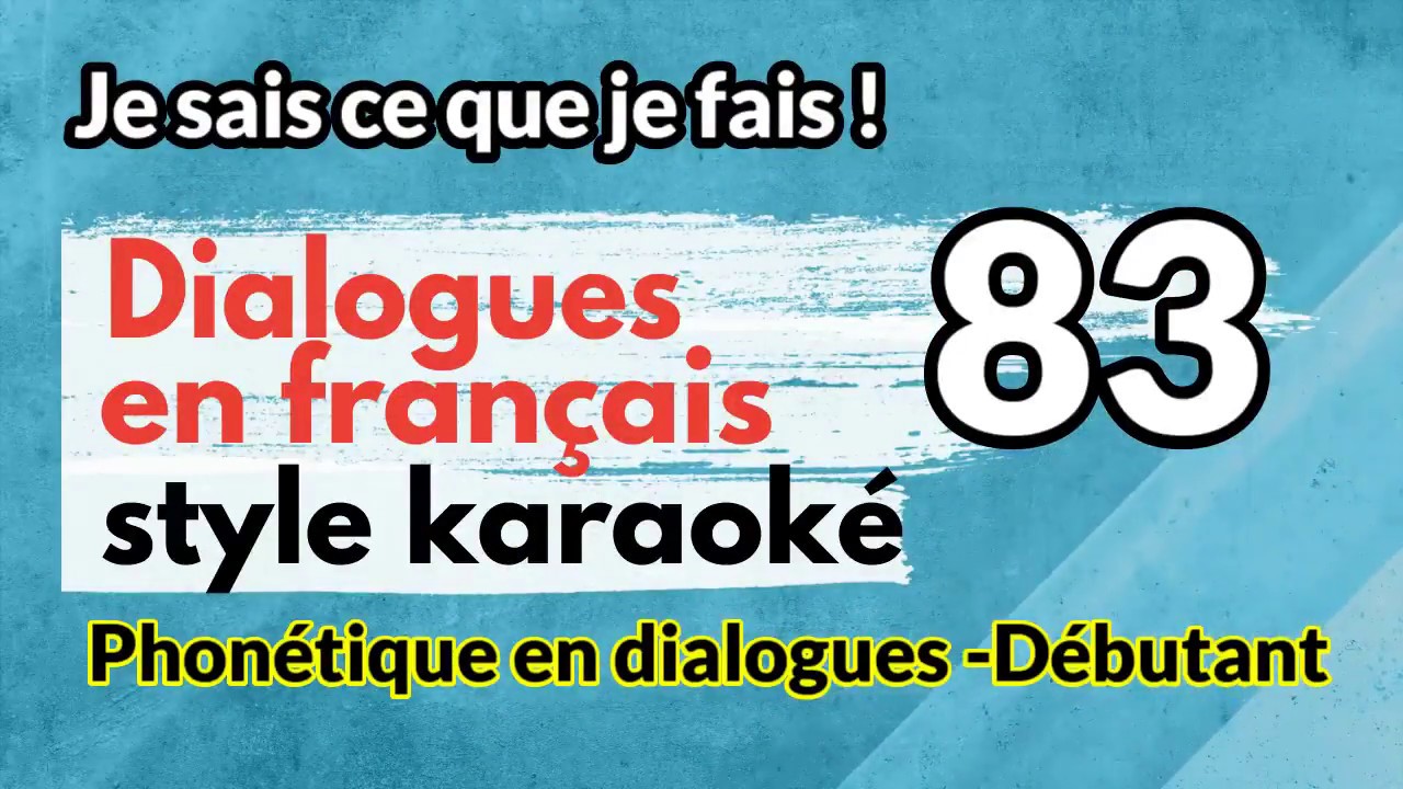 Dialogues en franais style karaok coutez et rptez no 83