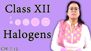 Halogens | P Block Elements | Group 17 Elements | Class 12 Chemistry -2022 Board | Shaillee Kaushal