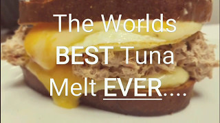 The Worlds BEST Tuna Melt EVER...