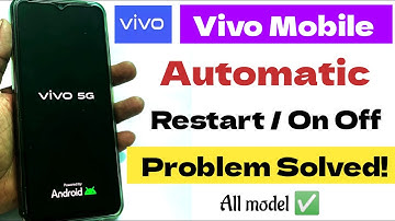 vivo mobile automatic switch off problem, vivo phone automatic restart problem