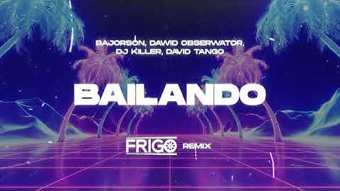 Bajorson, Dawid Obserwator, DJ Killer, David Tango - Bailando (FRIGO Remix)