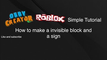 How to make a invisible block and a sign I roblox obby Creator I