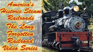 Americas Historic Steam Railroads, The Long Forgotten Railroad Video Series (Mini Documentary)