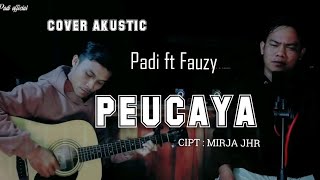 PEUCAYA - MIRJA JHR - (AKUSTIC COVER) PADI Ft FAUZY laguacehterbaru2021