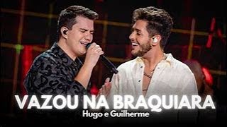 Hugo e Guilherme   Vazou na Braquiara