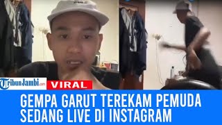 Sedang Live di IG, Pemuda Ini Rekam Momen Gempa Guncang Garut