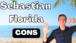 Sebastian Florida: Top 5 Cons Living In Here