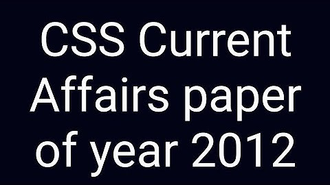 CSS past papers | CSS Past paper solution | CSS Current Affairs paper of year 2012