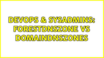 DevOps & SysAdmins: ForestDNSZone vs DomainDNSZones