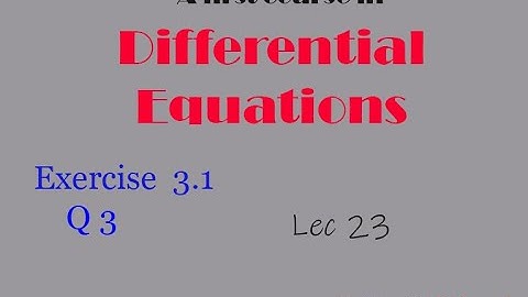 Differential Equations || Lec 23 || Exercise No 3.1 Q No 3