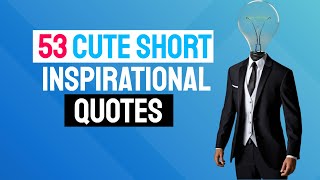 🔥 53 Cute Short Inspirational Quotes - The Best Cute Inspirational Quotes