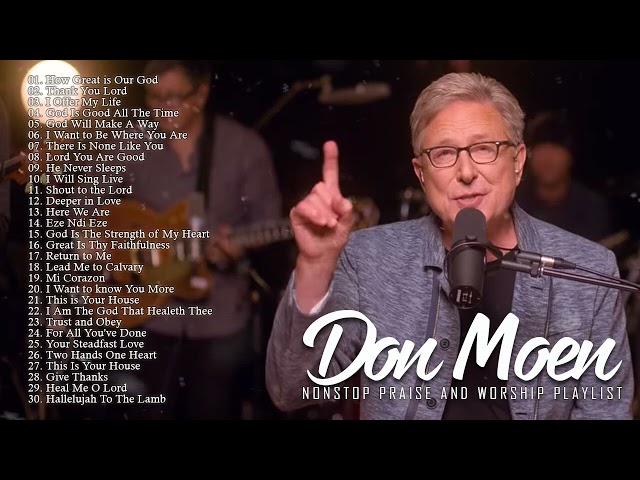 Don Moen Nonstop Praise and Worship Songs of ALL TIME | How Great is Our God  ,Thank You Lord ,... class=