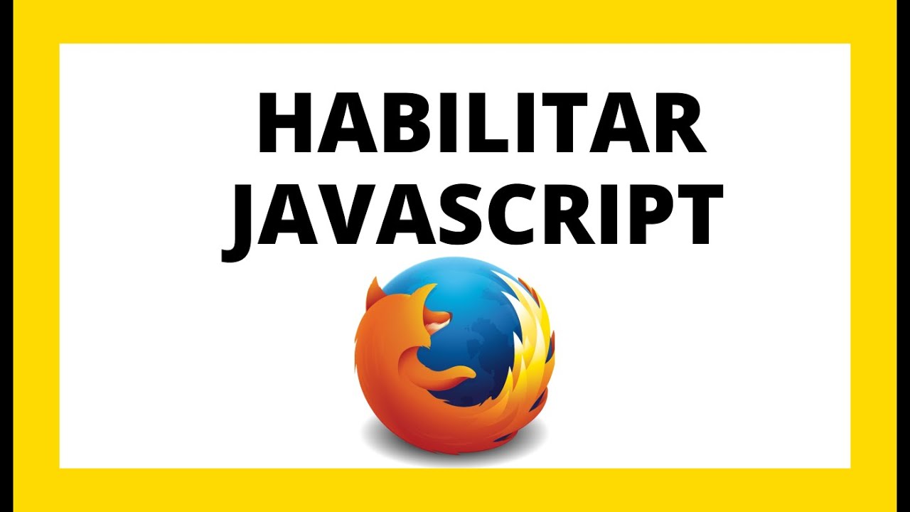 como HABILITAR JAVASCRIPT en FIREFOX - YouTube