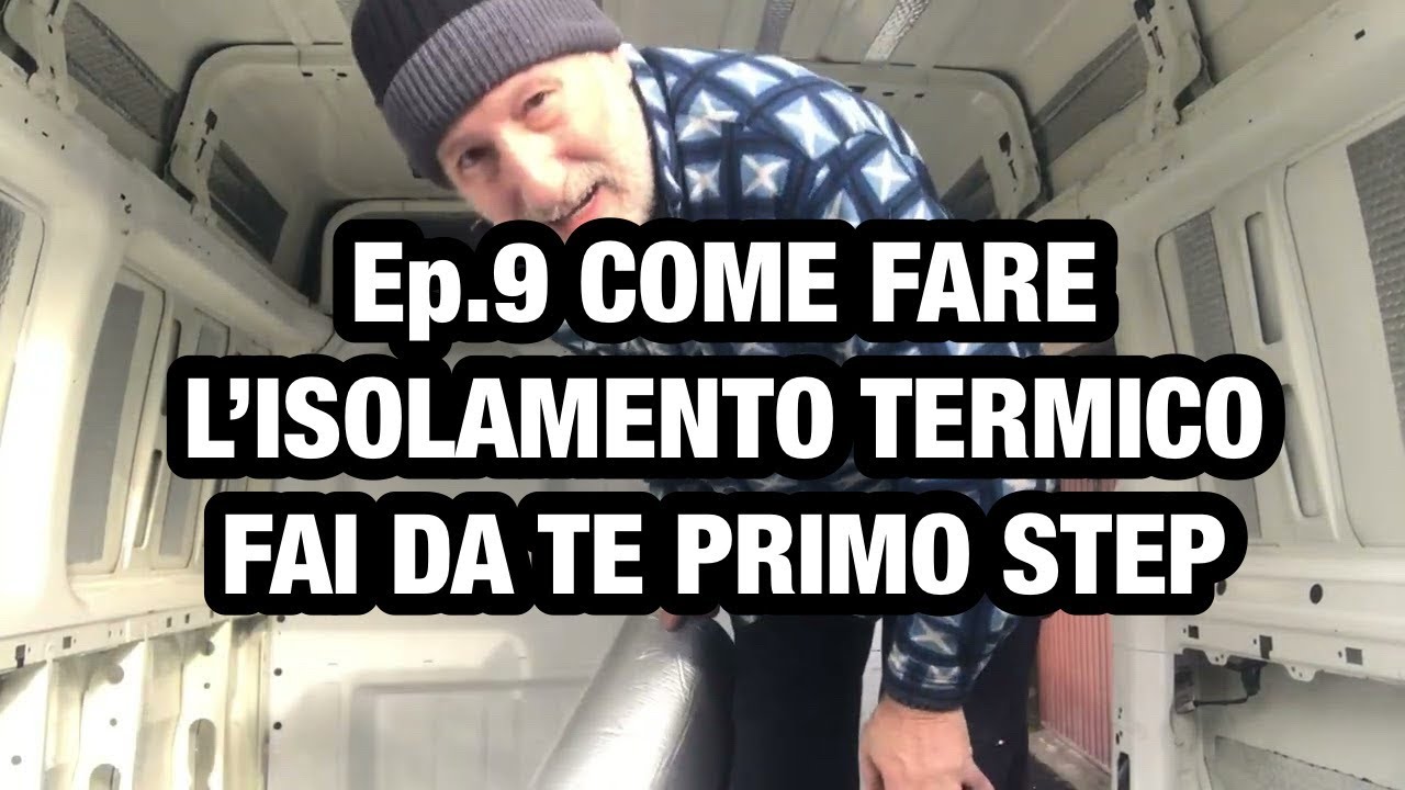Ep 9 COME FARE L'ISOLAMENTO TERMICO FAI DA TE PRIMO STEP
