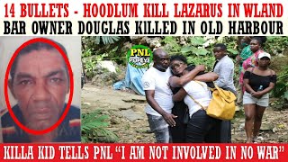14 Bullets - Hoodlum KlLLED Lazarus In WLand + Douglas KlLLED In Old Harbour + Killa Kid INNOCENT