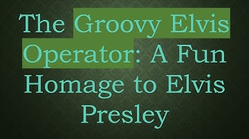 The Groovy Elvis Operator: A Fun Homage to Elvis Presley