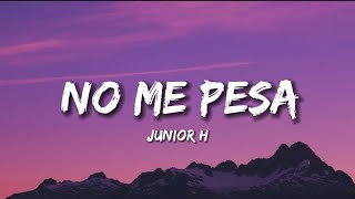 Junior H - No Me Pesa (Letra\/Lyrics) 2023