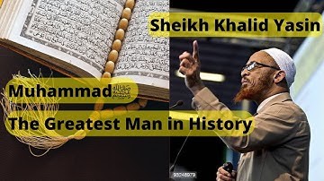 Sheikh Khalid Yasin: Muhammad ﷺ the greatest man in history
