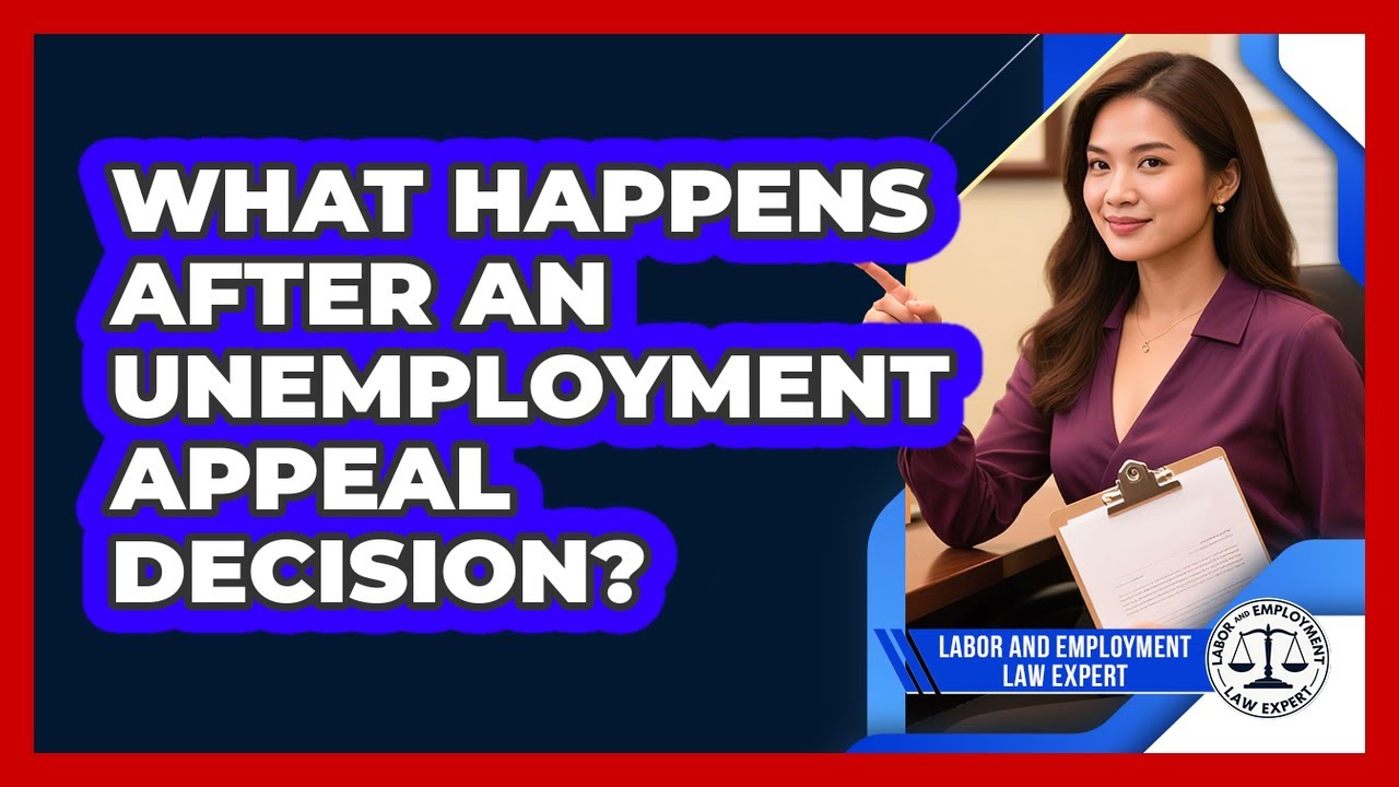 What Happens After An Unemployment Appeal Decision?